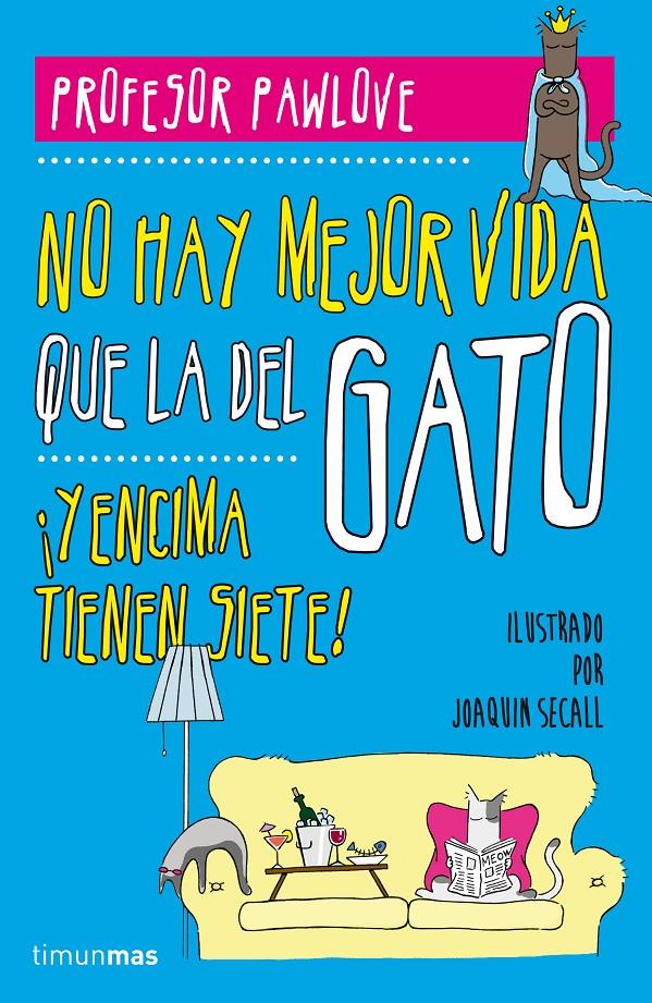 NO HAY MEJOR VIDA QUE LA DEL GATO | 9788448019457 | PROFESOR PAWLOVE | Llibreria L'Altell - Llibreria Online de Banyoles | Comprar llibres en català i castellà online - Llibreria de Girona