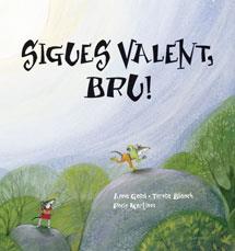 SIGUES VALENT, BRU! | 9788415206194 | GASOL, ANNA/ BLANCH, TERESA/ MARTÍNEZ, ROCÍO | Llibreria Online de Banyoles | Comprar llibres en català i castellà online