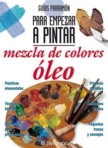 GUIAS PARRAMON PARA EMPEZAR A PINTAR MEZCLA DE COLORES:OLEO | 9788434221826 | EQUIPO PARRAMON | Llibreria Online de Banyoles | Comprar llibres en català i castellà online