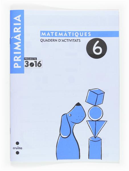 MATEMATIQUES QUADERN ACTIVITATS 6 (PROJ. 3.16) | 9788466115575 | EQUIP EDITORIAL CRUÏLLA, | Llibreria L'Altell - Llibreria Online de Banyoles | Comprar llibres en català i castellà online - Llibreria de Girona