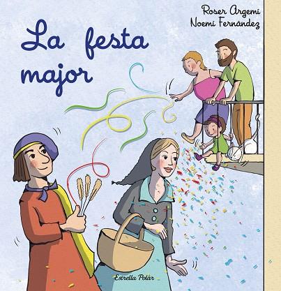 FESTA MAJOR, LA | 9788413897509 | FERNÁNDEZ SELVA, NOEMÍ/ARGEMÍ, ROSER | Llibreria Online de Banyoles | Comprar llibres en català i castellà online