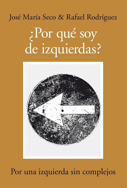 POR QUE SOY DE IZQUIERDAS? | 9788492924318 | RODRÍGUEZ, R;SECO, JOSE MARIA | Llibreria Online de Banyoles | Comprar llibres en català i castellà online