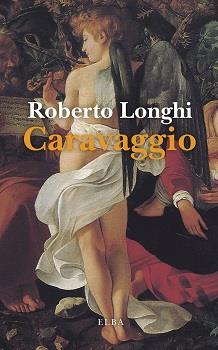 CARAVAGGIO | 9788412467253 | LONGHI, ROBERTO | Llibreria Online de Banyoles | Comprar llibres en català i castellà online