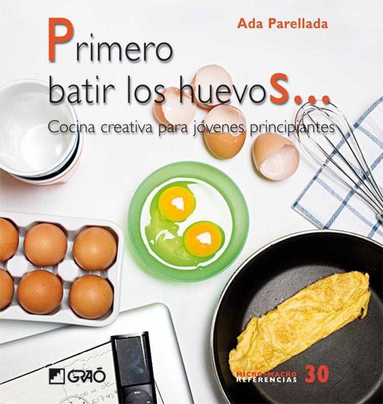 PRIMERO BATIR LOS HUEVOS... | 9788478279838 | PARELLADA, ADA | Llibreria Online de Banyoles | Comprar llibres en català i castellà online