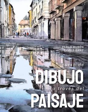 CURSO DE DIBUJO A TRAVÉS DEL PAISAJE | 9788491586227 | LÓPEZ SANZ, PABLO RUBÉN | Llibreria L'Altell - Llibreria Online de Banyoles | Comprar llibres en català i castellà online - Llibreria de Girona