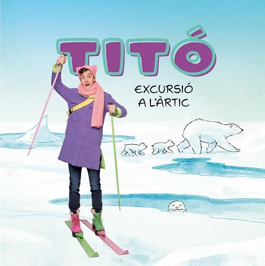 TITÓ. EXCURSIÓ A L'ÀRTIC | 9788413898704 | JIMÉNEZ CARBÓ, CRISTINA/AMATE, KIM | Llibreria L'Altell - Llibreria Online de Banyoles | Comprar llibres en català i castellà online - Llibreria de Girona