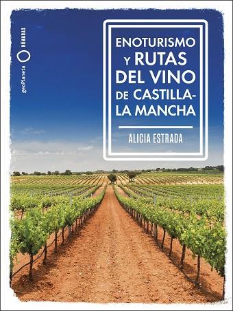 ENOTURISMO Y RUTAS DEL VINO DE CASTILLA-LA MANCHA | 9788408287162 | ESTRADA ALONSO, ALICIA | Llibreria L'Altell - Llibreria Online de Banyoles | Comprar llibres en català i castellà online - Llibreria de Girona