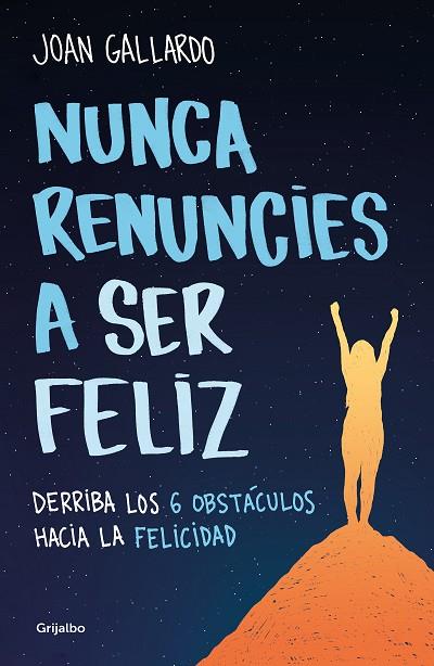 NUNCA RENUNCIES A SER FELIZ | 9788425360794 | GALLARDO, JOAN | Llibreria Online de Banyoles | Comprar llibres en català i castellà online