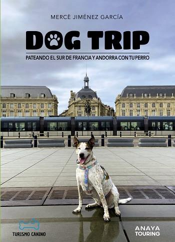 DOG TRIP. PATEANDO EL SUR DE FRANCIA Y ANDORRA CON TU PERRO | 9788491587231 | JIMÉNEZ GARCÍA, MERCÈ | Llibreria Online de Banyoles | Comprar llibres en català i castellà online