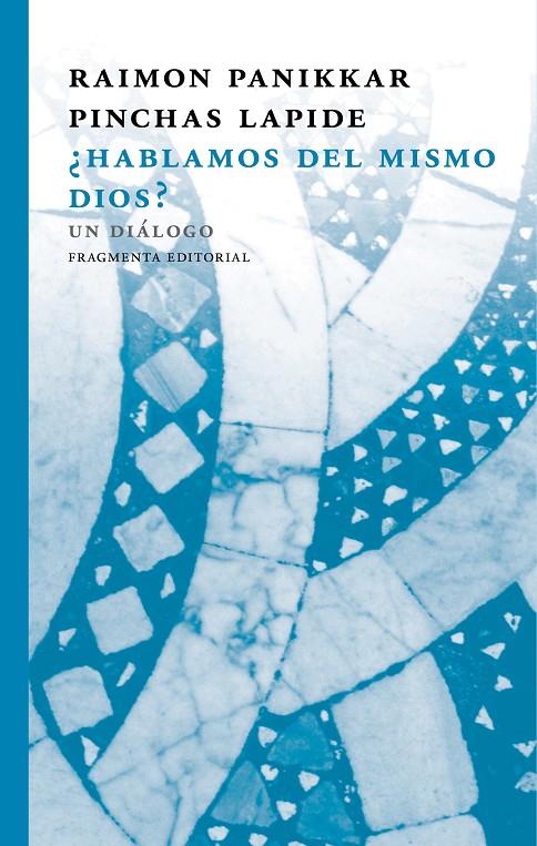 HABLAMOS DEL MISMO DIOS? | 9788415518884 | RAIMON, PANIKKAR/PINCHAS, LAPIDE | Llibreria L'Altell - Llibreria Online de Banyoles | Comprar llibres en català i castellà online - Llibreria de Girona