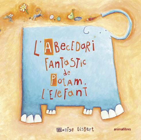 L'ABECEDARI FANTÀSTIC DE POTAM L'ELEFANT | 9788417599911 | GISBERT NAVARRO, MONTSE | Llibreria Online de Banyoles | Comprar llibres en català i castellà online