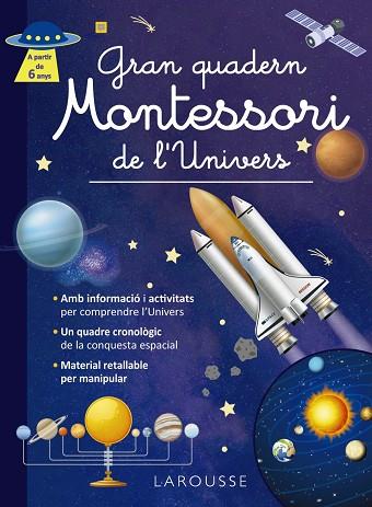 GRAN QUADERN MONTESSORI DE L'UNIVERS | 9788419739971 | ÉDITIONS LAROUSSE | Llibreria Online de Banyoles | Comprar llibres en català i castellà online