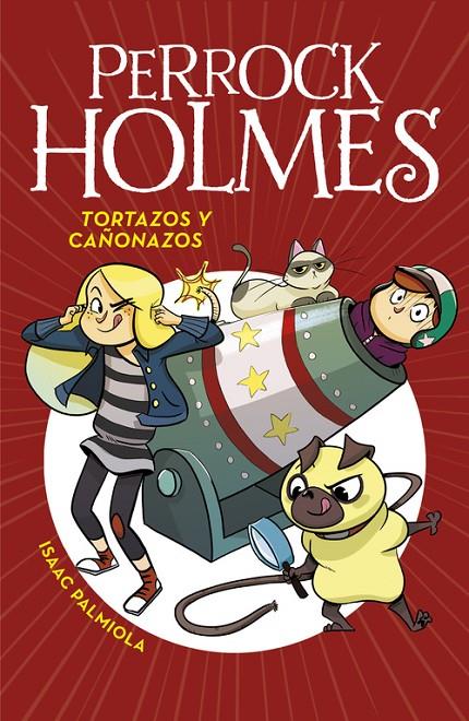 TORTAZOS Y CAÑONAZOS (SERIE PERROCK HOLMES 4) | 9788490436295 | ISAAC PALMIOLA | Llibreria Online de Banyoles | Comprar llibres en català i castellà online