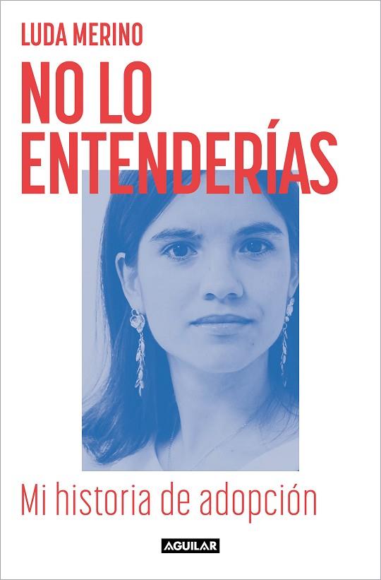 NO LO ENTENDERÍAS. MI HISTORIA DE ADOPCIÓN | 9788403524781 | MERINO, LUDA | Llibreria Online de Banyoles | Comprar llibres en català i castellà online