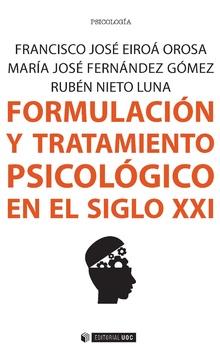 FORMULACIÓN Y TRATAMIENTO PSICOLÓGICO EN EL SIGLO XXI | 9788491164562 | EIROÁ OROSA, FRANCISCO JOSÉ/FERNÁNDEZ GÓMEZ, MARÍA JOSÉ/NIETO LUNA, RUBÉN | Llibreria Online de Banyoles | Comprar llibres en català i castellà online