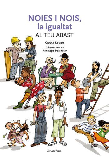 NOIES I NOIS, LA IGUALTAT AL TEU ABAST. | 9788492671236 | LOUART, CARINA | Llibreria Online de Banyoles | Comprar llibres en català i castellà online