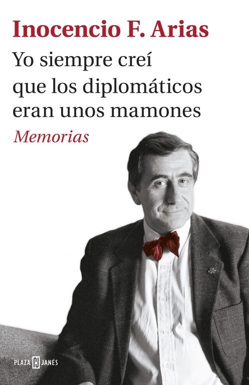 YO SIEMPRE CREÍ QUE LOS DIPLOMÁTICOS ERAN UNOS MAMONES | 9788401017537 | ARIAS, INOCENCIO F. | Llibreria Online de Banyoles | Comprar llibres en català i castellà online