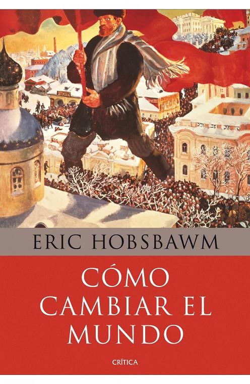 CÓMO CAMBIAR EL MUNDO | 9788498922110 | HOBSBAWM, ERIC | Llibreria Online de Banyoles | Comprar llibres en català i castellà online