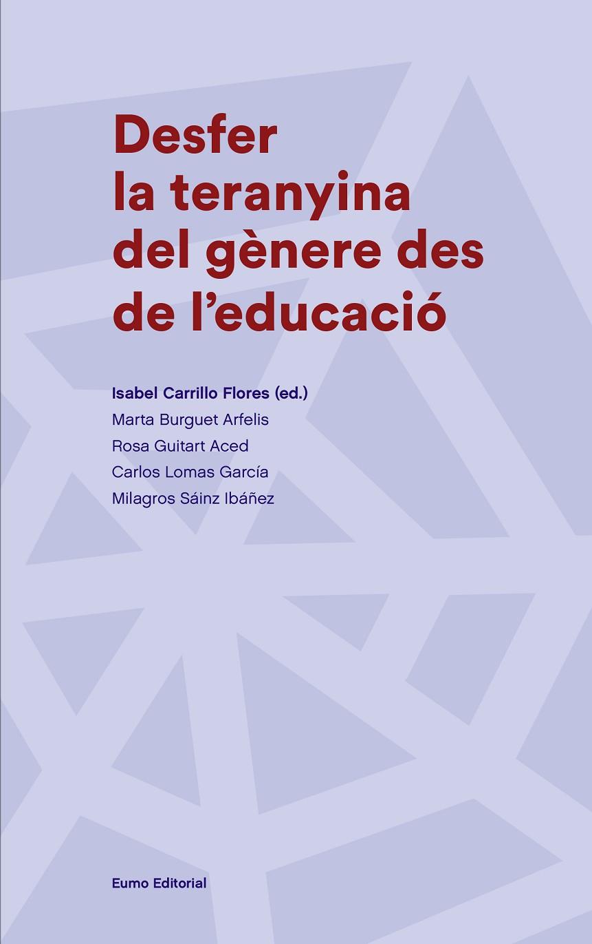 DESFER LA TERANYINA DEL GÈNERE DES DE L'EDUCACIÓ | 9788497665988 | CARRILLO FLORES, ISABEL/BURGUET ARFELIS, MARTA/GUITART ACED, ROSA/LOMAS GARCÍA, CARLOS/SÁINZ IBÁÑEZ, | Llibreria L'Altell - Llibreria Online de Banyoles | Comprar llibres en català i castellà online - Llibreria de Girona