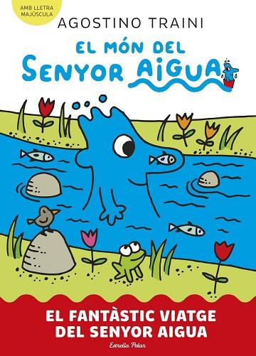 EL MÓN DEL SENYOR AIGUA 1. EL FANTÀSTIC VIATGE DEL SENYOR AIGUA | 9788413899046 | TRAINI, AGOSTINO | Llibreria Online de Banyoles | Comprar llibres en català i castellà online