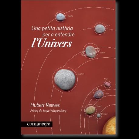 PETITA HISTÒRIA PER A ENTENDRE L'UNIVERS , UNA | 9788415097235 | REEVES, HUBERT | Llibreria Online de Banyoles | Comprar llibres en català i castellà online