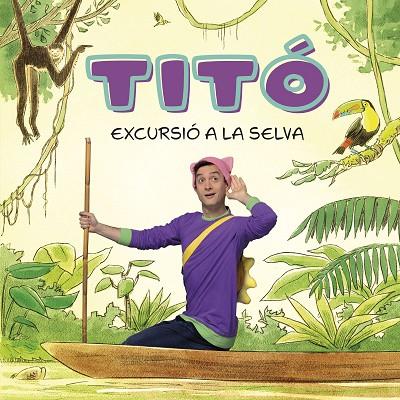 TITÓ. EXCURSIÓ A LA SELVA | 9788413896212 | JIMÉNEZ CARBÓ, CRISTINA/AMATE, KIM | Llibreria Online de Banyoles | Comprar llibres en català i castellà online