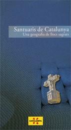 SANTUARIS DE CATALUNYA. UNA GEOGRAFIA DE LLOCS... | 9788439382867 | ROSSELLÓ , MAGDA | Llibreria Online de Banyoles | Comprar llibres en català i castellà online