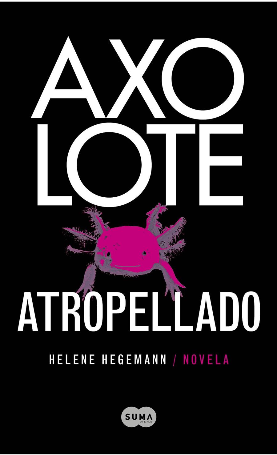 AXOLOTE ATROPELLADO | 9788483651995 | HEGEMANN, HELENE | Llibreria Online de Banyoles | Comprar llibres en català i castellà online