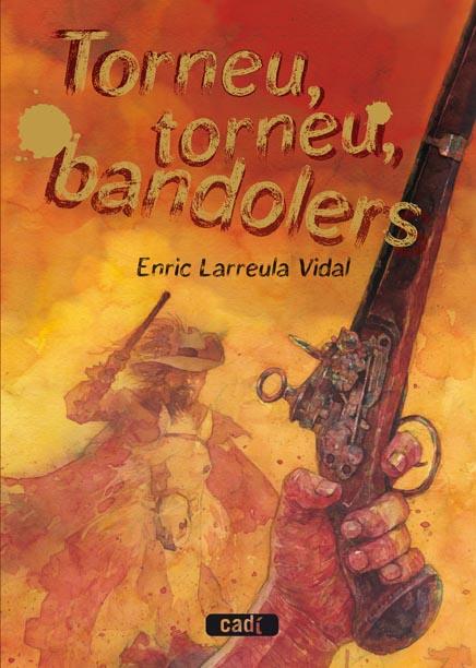 TORNEU, TORNEU, BANDOLERS | 9788447440436 | LARREULA VIDAL, ENRIC | Llibreria Online de Banyoles | Comprar llibres en català i castellà online