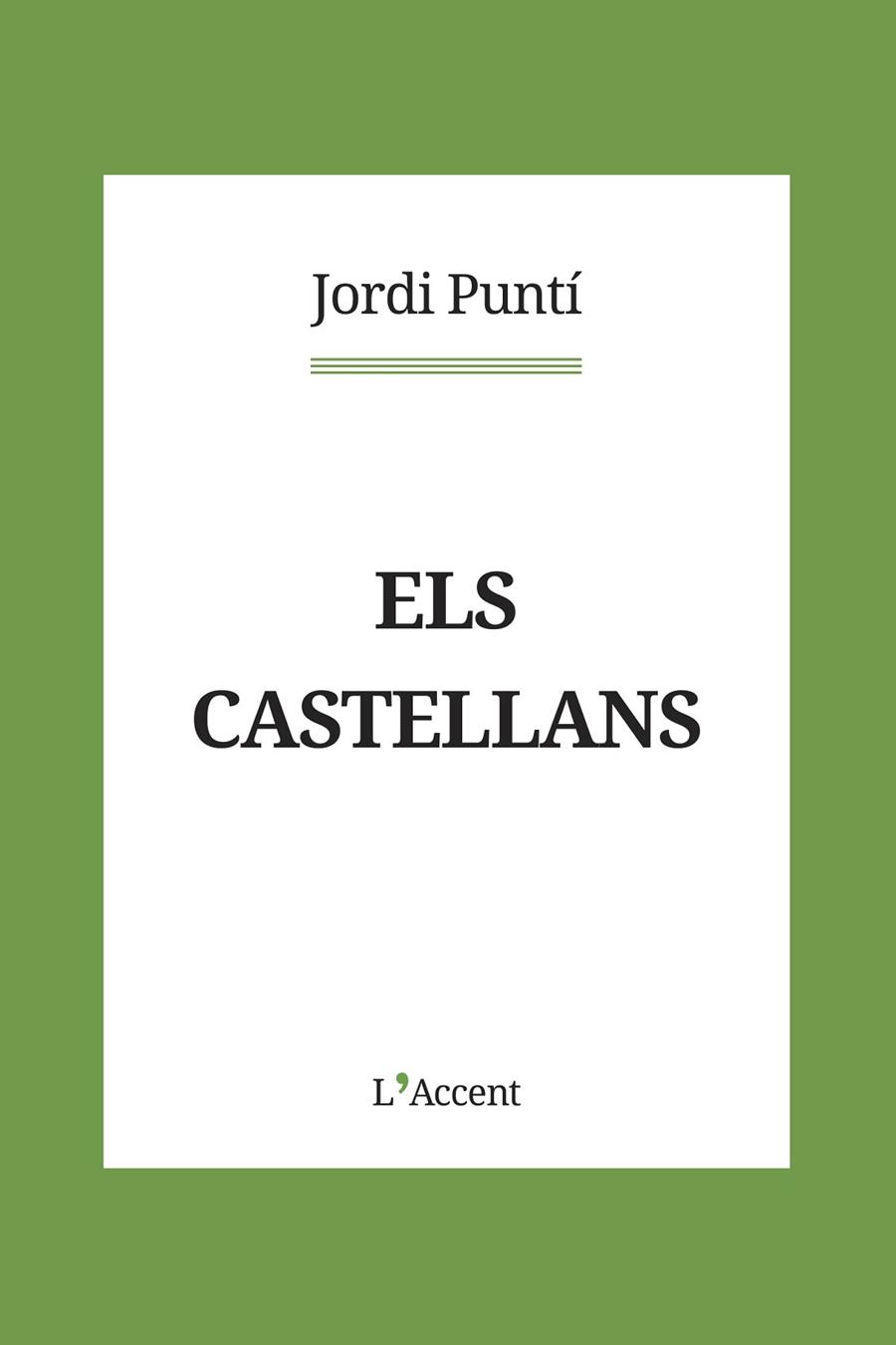 ELS CASTELLANS | 9788418680083 | PUNTÍ, JORDI | Llibreria L'Altell - Llibreria Online de Banyoles | Comprar llibres en català i castellà online - Llibreria de Girona