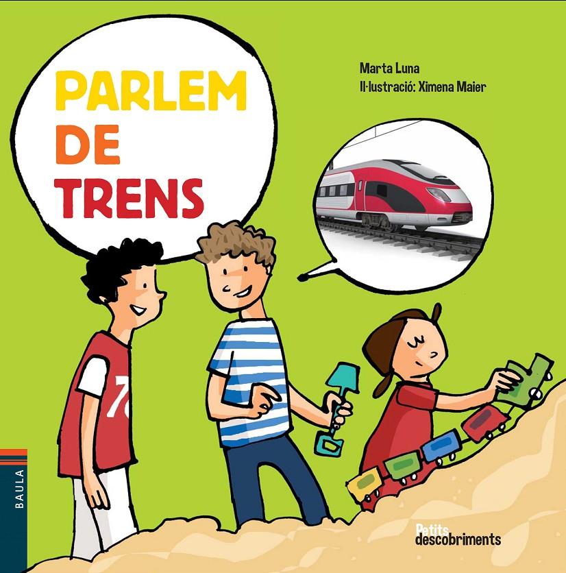 PARLEM DE TRENS | 9788447928484 | LUNA I SANJUAN, MARTA | Llibreria L'Altell - Llibreria Online de Banyoles | Comprar llibres en català i castellà online - Llibreria de Girona