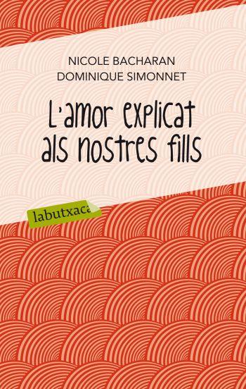 AMOR EXPLICAT ALS NOSTRES FILLS, L' | 9788499302065 | BACHARAN, NICOLE / SIMONNET, DOMINIQUE | Llibreria Online de Banyoles | Comprar llibres en català i castellà online