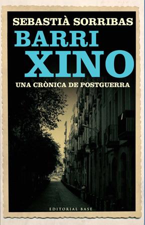 BARRI XINO UNA CRONICA DE POSTGUERRA | 9788485031962 | SORRIBAS I ROIG, SEBASTIÀ | Llibreria Online de Banyoles | Comprar llibres en català i castellà online