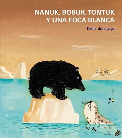 NANUK, BOBUK, TONTUK Y UNA FOCA BLANCA | 9788421699935 | URBERUAGA, EMILIO | Llibreria Online de Banyoles | Comprar llibres en català i castellà online