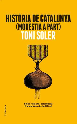 HISTÒRIA DE CATALUNYA MODÈSTIA A PART | 9788466418225 | ANTONI SOLER I GUASCH | Llibreria Online de Banyoles | Comprar llibres en català i castellà online