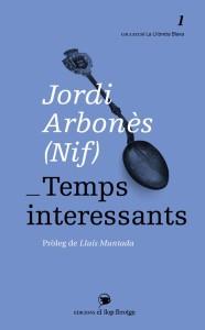 TEMPS INTERESSANTS | 9788460822011 | ARBONÈS, JORDI | Llibreria Online de Banyoles | Comprar llibres en català i castellà online