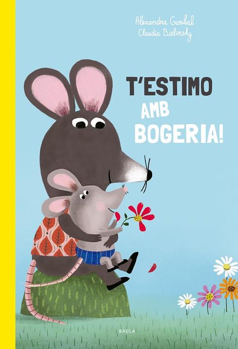 T'ESTIMO AMB BOGERIA! | 9788447949168 | GARIBAL, ALEXANDRA | Llibreria Online de Banyoles | Comprar llibres en català i castellà online