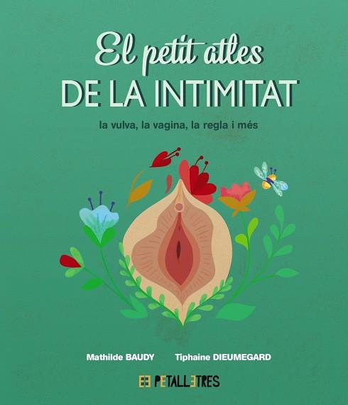 PETIT ATLES DE LA INTIMITAT: LA VULVA, LA VAGINA, LA REGLA I MÉS, EL | 9788419893031 | BAUDY, MATHILDE/DIEUMEGARD, TIPHAINE | Llibreria Online de Banyoles | Comprar llibres en català i castellà online