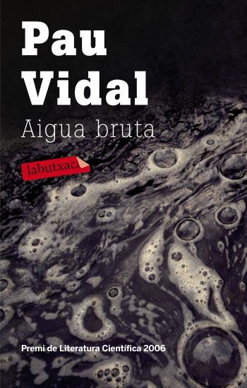 AIGUA BRUTA | 9788499301228 | VIDAL, PAU | Llibreria Online de Banyoles | Comprar llibres en català i castellà online