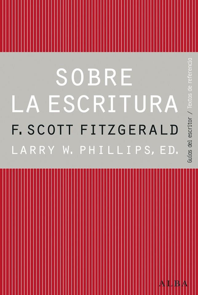 SOBRE LA ESCRITURA. FRANCIS SCOTT FITZGERALD | 9788490650417 | PHILLIPS, LARRY | Llibreria L'Altell - Llibreria Online de Banyoles | Comprar llibres en català i castellà online - Llibreria de Girona