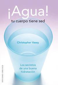 AGUA.TU CUERPO TIENE SED | 9788497774338 | VASEY,CHRISTOPHER | Llibreria L'Altell - Llibreria Online de Banyoles | Comprar llibres en català i castellà online - Llibreria de Girona