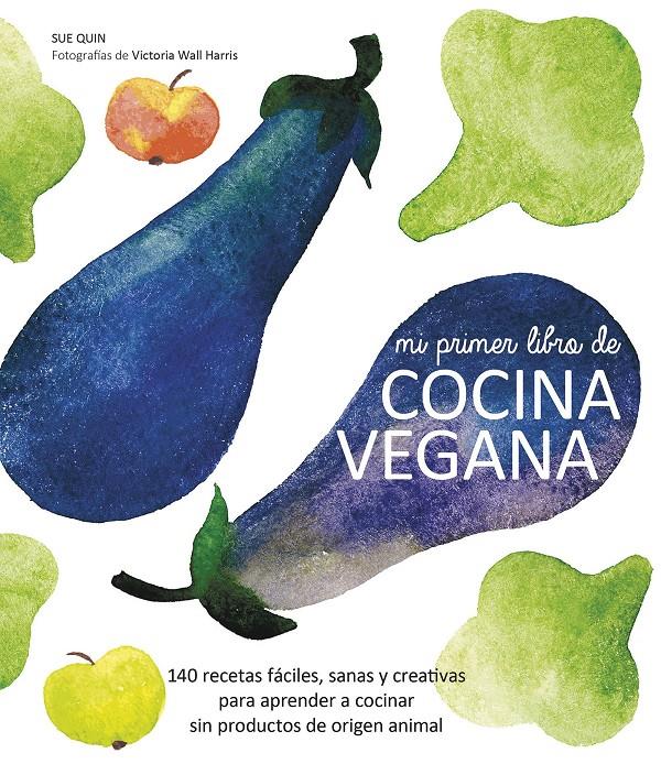 MI PRIMER LIBRO DE COCINA VEGANA | 9788416177288 | QUIN, SUE | Llibreria L'Altell - Llibreria Online de Banyoles | Comprar llibres en català i castellà online - Llibreria de Girona