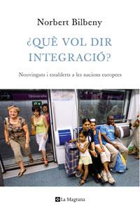 ¿QUÈ VOL DIR INTEGRACIÓ? | 9788474109948 | BILBENY NORBERT | Llibreria Online de Banyoles | Comprar llibres en català i castellà online