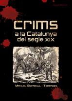CRIMS A LA CATALUNYA DEL SEGLE XIX | 9788497913645 | BOFARULL I TERRADES, MANUEL | Llibreria L'Altell - Llibreria Online de Banyoles | Comprar llibres en català i castellà online - Llibreria de Girona
