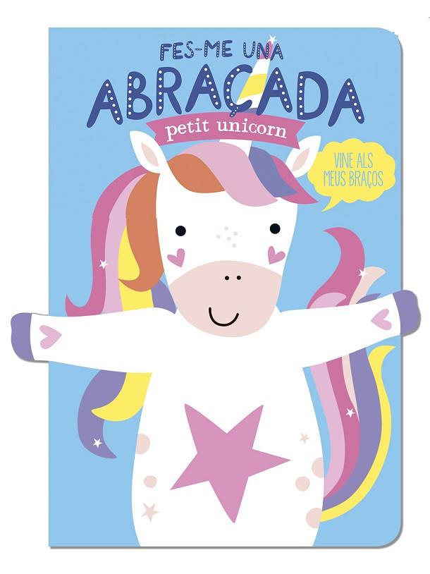 FES-ME UNA ABRAÇADA PETIT UNICORN | 9788412791433 | LOUWERS, TANJA/DE BEER, ESTHER | Llibreria Online de Banyoles | Comprar llibres en català i castellà online