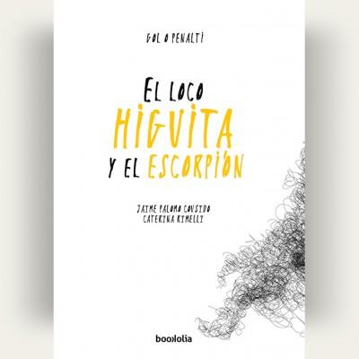 LOCO HIGUITA Y EL ESCORPIÓN, EL | 9788494430671 | PALOMO COUSIDO, JAIME | Llibreria Online de Banyoles | Comprar llibres en català i castellà online