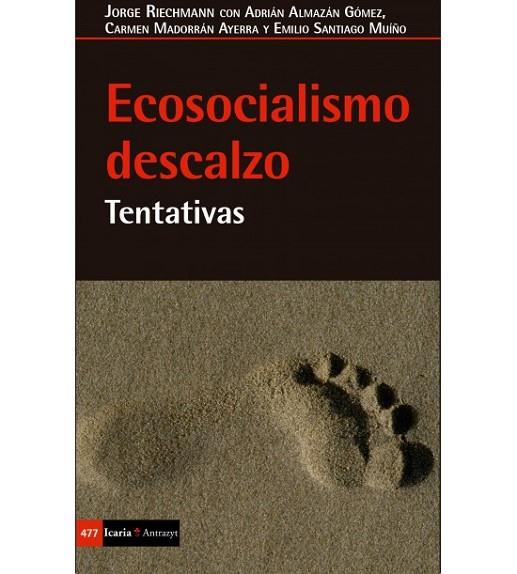 ECOSOCIALISMO DESCALZO | 9788498888539 | RIECHMANN, JORGE/ALMAZÓN GÓMEZ, ADRIÁN/MADORRÁN AYERRA, CARMEN/SANTIAGO MUÍÑO, EMILIO | Llibreria Online de Banyoles | Comprar llibres en català i castellà online