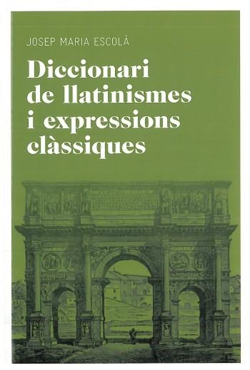 DICCIONARI DE LLATINISMES I EXPRESSIONS CLÀSSIQUES | 9788492672769 | ESCOLÀ JOSEP MARIA | Llibreria L'Altell - Llibreria Online de Banyoles | Comprar llibres en català i castellà online - Llibreria de Girona