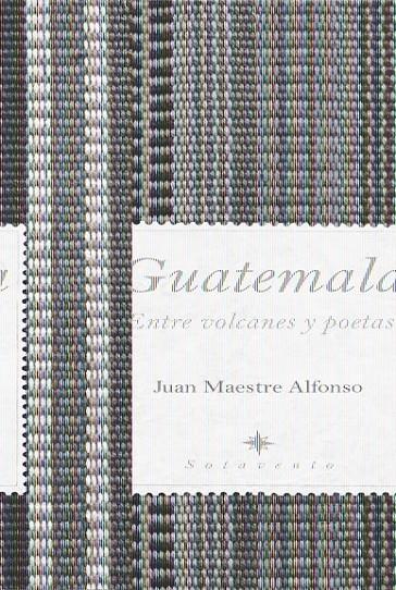 GUATEMALA. ENTRE VOLCANES Y POET | 9788496968622 | MAESTRE ALFONSO, JUAN | Llibreria L'Altell - Llibreria Online de Banyoles | Comprar llibres en català i castellà online - Llibreria de Girona