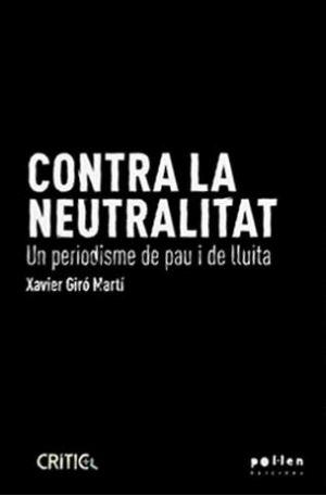 CONTRA LA NEUTRALITAT | 9788410255098 | GIRÓ MARTÍ, XAVIER | Llibreria Online de Banyoles | Comprar llibres en català i castellà online